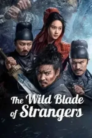 Download The Wild Blade of Strangers (2024) WEB-DL Dual Audio {Hindi-Chinese} 480p [450MB] | 720p [1.1GB] | 1080p [2.4GB]