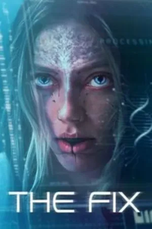 Download The Fix (2024) WEB-DL Dual Audio {Hindi-English} 480p [360MB] | 720p [970MB] | 1080p [2.5GB]