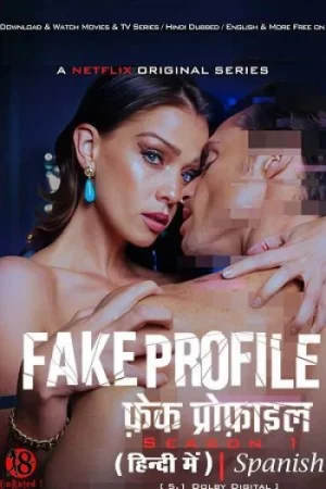 Download [18+] Fake Profile (Season 1 – 2) Netflix Original Dual Audio {Hindi-Spanish} Complete WEB Series – 480p | 720p | 1080p WEB-DL